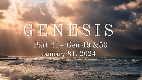 Genesis, Part 41 (Final)