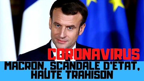 Coronavirus : Macron, scandale d'état, haute trahison