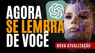 CHATGPT AGORA PODE LEMBRA DA SUA ÚLTIMA CONVERSA ENTRE OUTROS RECURSOS COM NOVA ATUALIZAÇÃO