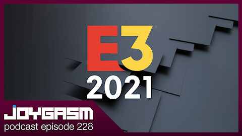 Joygasm Podcast Ep 228: 2021 E3 Xbox | Bethesda, Square Enix, & Nintendo Recap