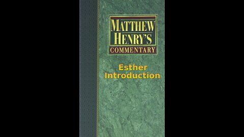 Matthew Henry's Commentary on the Whole Bible. Audio produced by Irv Risch. Ester, Introduction