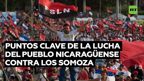 Puntos clave de la lucha del pueblo nicaragüense contra la opresión y la dinastía de los Somoza
