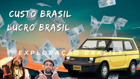 Custo Brasil, Lucro Brasil ou Exploração Brasil?