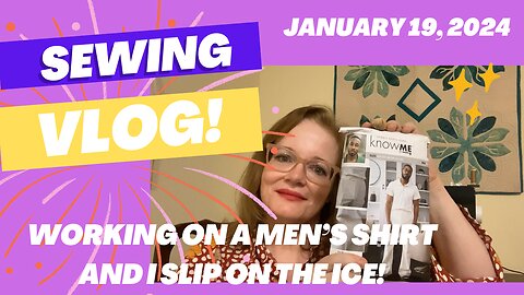 Weekly Sewing Vlog for January 19, 2024 I fell on the ice!