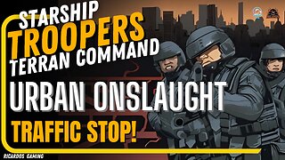 Traffic Stop! Urban Onslaught - Starship Troopers Terran Comand Mission 3