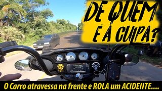 Carro ATRAVESSA NA FRENTE DA MOTO E ROLA UM ACIDENTE, DE QUEM É A CULPA?