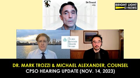 Dr. Mark Trozzi & Michael Alexander, Counsel, CPSO Hearing Update (Nov. 14, 2023)