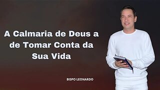 A Calmaria de Deus a de Tomar Conta da Sua Vida