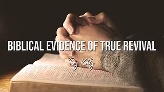 Reg Kelly - Biblical Evidence of True Revival