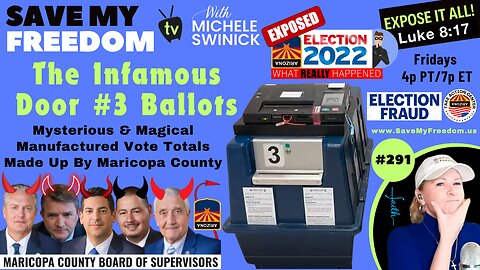 #291 NOV 8 ELECTION: The Infamous Door #3 Ballots That's Weren't "Accepted"...The Misreads, Mystery & Magical Manufactured Vote Totals Made Up By Maricopa County