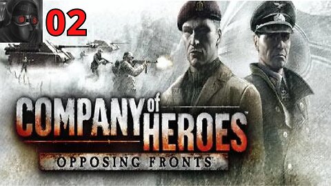 Let's Play Company of Heroes: Opposing Fronts [Liberation of Caen] - Ep.02
