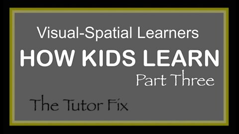 How Kids Learn—The Visual-Spatial Learner