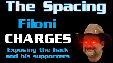 The Spacing - Filoni CHARGES - Exposing the Hack and His Supporters