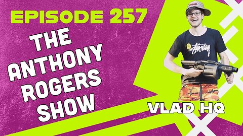 Episode 257 - Vlad HQ