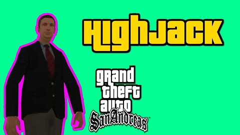 Grand Theft Auto: San Andreas - Highjack [Steal A Tanker With Cesar]