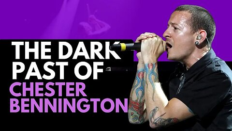 The Dark Past of Chester Bennington