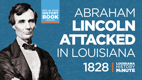 1828 | Abraham Lincoln Attacked in Louisiana | Louisiana History