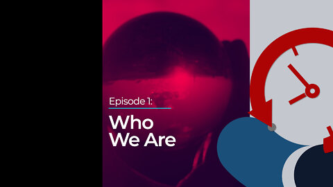 Episode 1: Who We Are