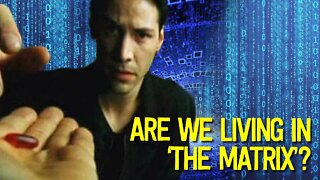 There's a 50% Chance We Are ALL Living in The Matrix?!