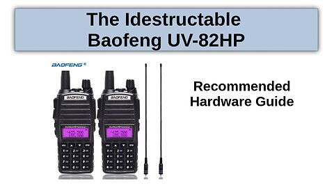 Recommended Hardware List | The Indestructable Baofeng UV-82 Radios