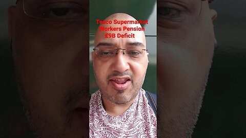 Tesco Supermarket Worker Pension £9B Deficit #Rumble