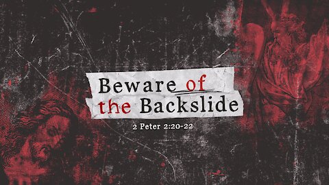 Beware of the Backslide - Part 3 | 11:15 AM