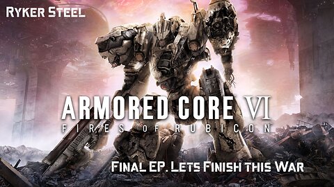 [Vrumbler] Armored Core 6: Fires of Rubicon, Lets end this war