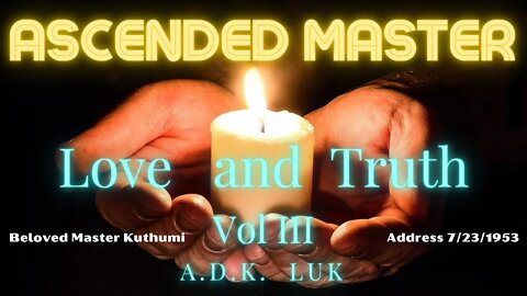Beloved Master Kuthumi | Ascended Master Love and Truth 23 July 1953 | A D K Luk Vol 3