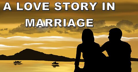 A LOVE STORY IN MARRIAGE I Short Story