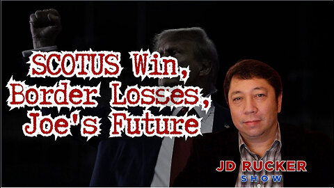 SCOTUS Win, Border Losses, Joe's Future, and More on The JD Rucker Show