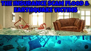 THE INSURANCE COMPANIES ARE SCAMMING FLOOD AND EARTHQUAKE VICTIMS THIS INSANE
