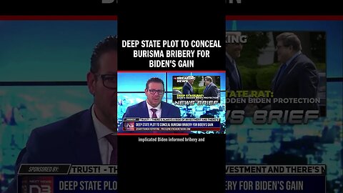 Deep State Plot to Conceal Burisma Bribery for Biden's Gain