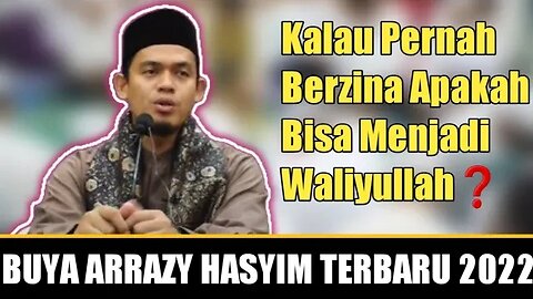 Buya Arrazy Hasyim : Tanya Jawab - Jika Pernah Berzina Apakah Bisa Menjadi Waliyullah
