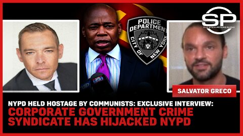 NYPD Held Hostage By Communists: EXCLUSIVE INTERVIEW: Corporate Gov Crime Ring Has Hijacked NYPD