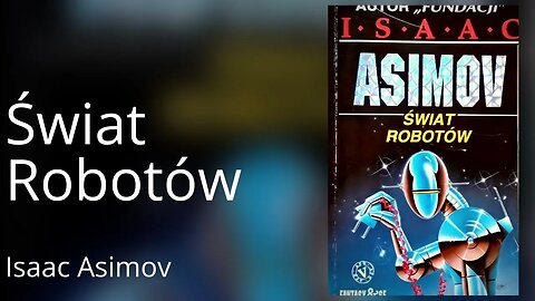 Świat robotów, Cykl: Świat robotów (tom 1) - Isaac Asimov Audiobook PL