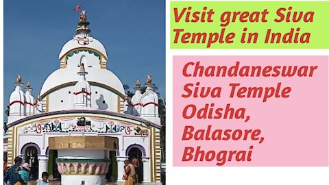 Visit the Great Siva Temple in India , Baba Chandaneswar Siva Temple Odisha Balasore Bhograi,