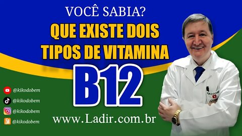 VOCÊ SABIA? EXISTE DOIS TIPOS DE VITAMINA B12