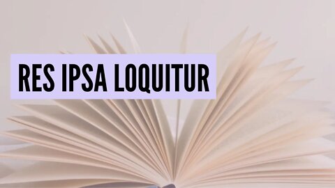 Excerpt: "Res Ipsa Loquitur... The Thing Speaks For Itself"