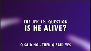 THE JFK Jr. QUESTION - IS HE ALIVE?
