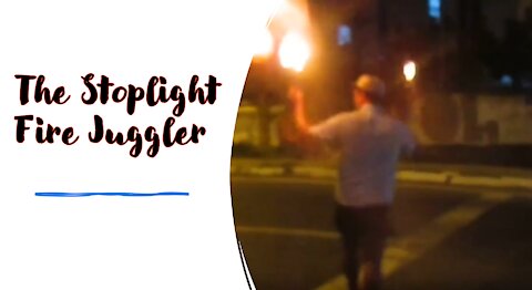 The Stoplight Fire Juggler