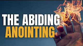 Understanding The Abiding Anointing