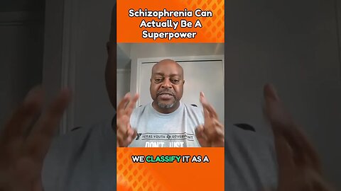 Schizophrenia Can Actually Be A Superpower