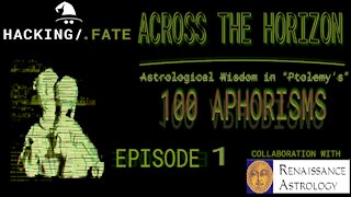 Astrological Wisdom in the 100 Aphorisms Attributed to Ptolemy - Across the Horizon ep.1