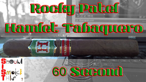 60 SECOND CIGAR REVIEW - Rocky Patel Hamlet Tabaquero