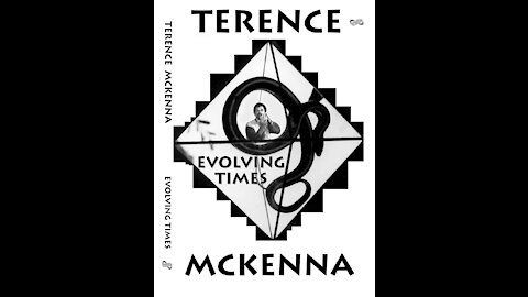 Terence McKenna - Evolving Times (1995)