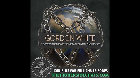 Gordon White | The Cyberpunk Endgame, The Dream Of Control, & Your Desire