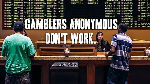 Gamblers Anonymous Don't Work.