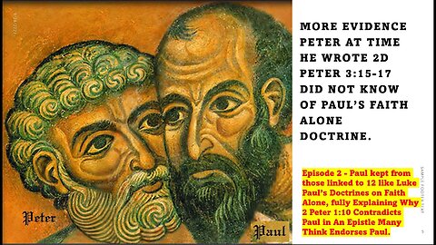 Proof Peter did not know Paul Doctrine on Faith Alone at time of 2 Peter Because Luke Kept in Dark