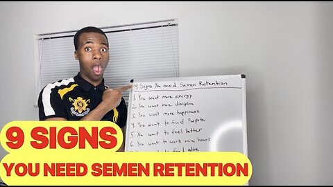 9 SIGNS YOU NEED SEMEN RETENTION