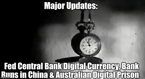 Major Updates: FED Central Bank Digital Currency, Bank Runs in China & Australian Digital Prison